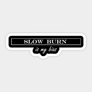 slow burn is my bias Sticker